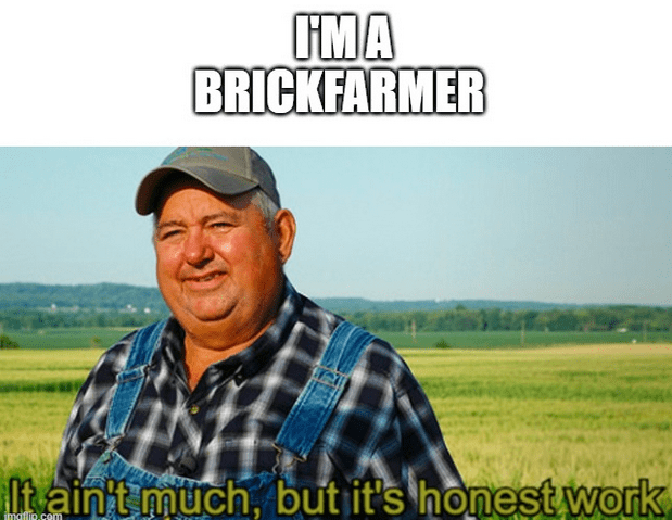 Brick Farming :)
